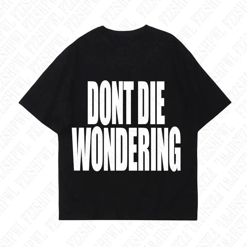 DONT DIE WONDERING Y2K T-shirt