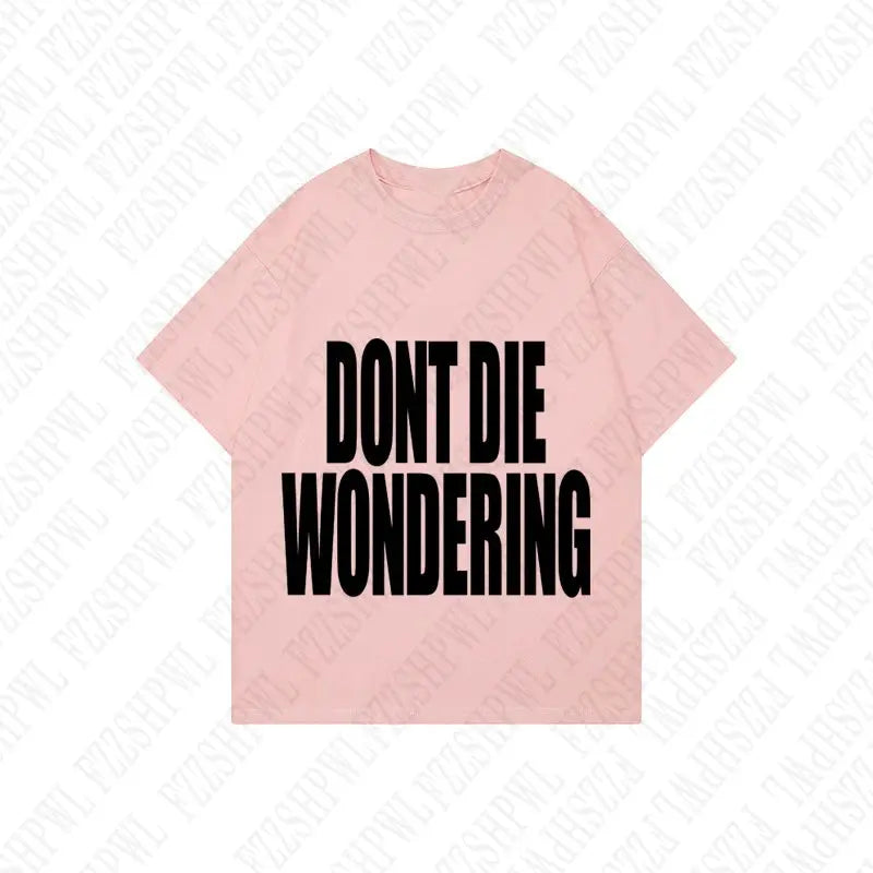 DONT DIE WONDERING Y2K T-shirt