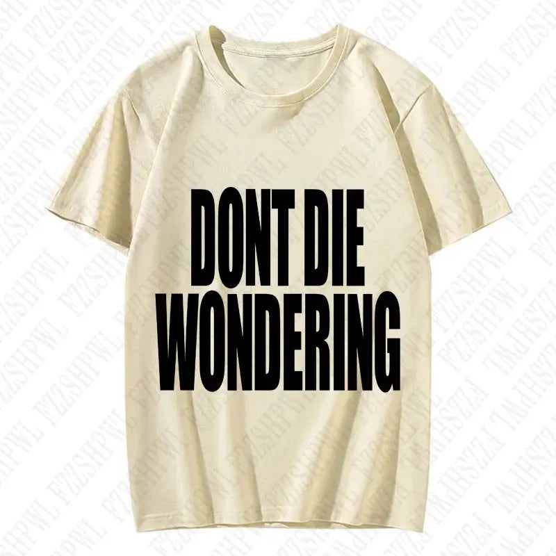 DONT DIE WONDERING Y2K T-shirt