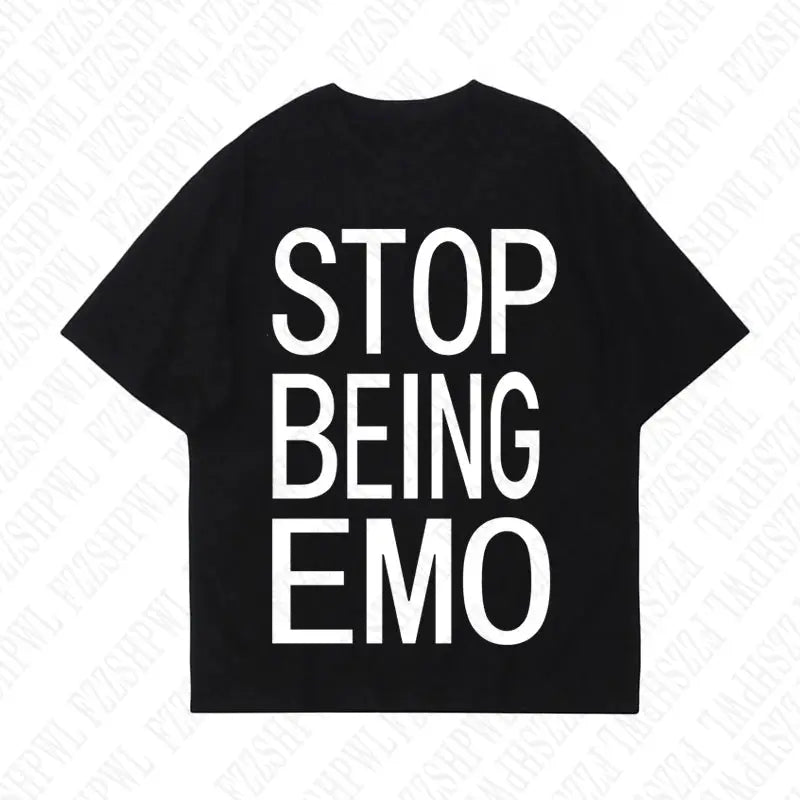 STOP BEING EMO T-SHIRT (8 colours)