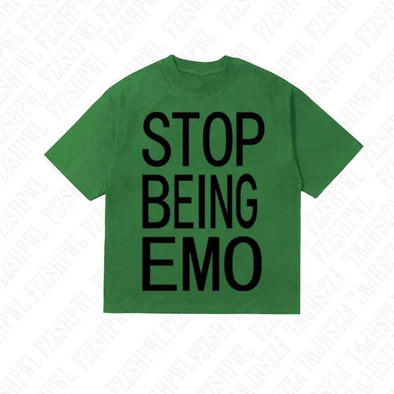 STOP BEING EMO T-SHIRT (8 colours)