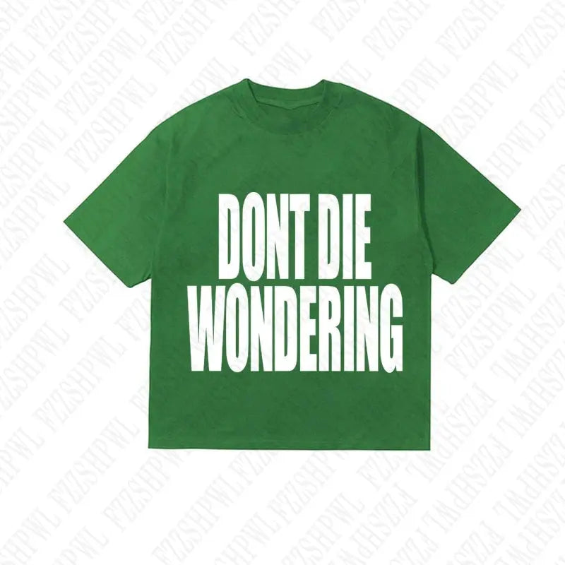 DONT DIE WONDERING Y2K T-shirt
