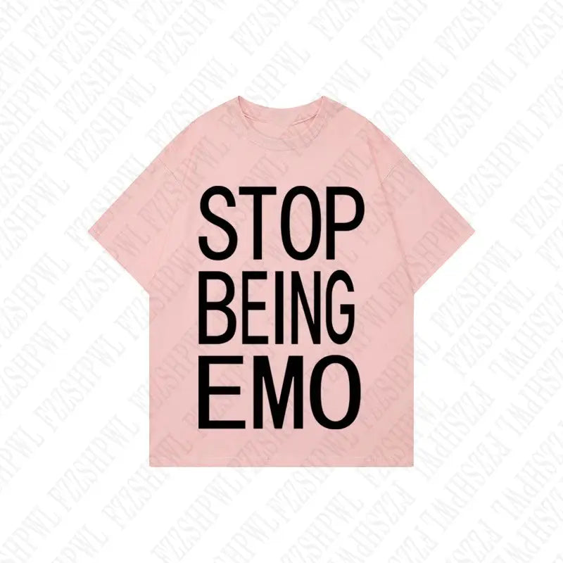 STOP BEING EMO T-SHIRT (8 colours)