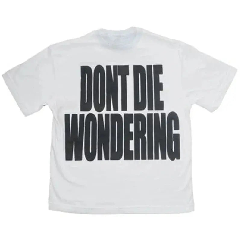 DONT DIE WONDERING Y2K T-shirt